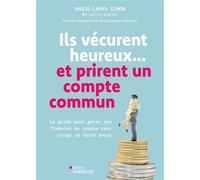Ils vécurent heureux... et prirent un compte commun Le guide pour gérer ses finances en couple sans (trop) se faire avoir - Marie-Lahya Simon - Eyrolles - broché - Guide