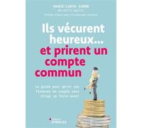 Ils vécurent heureux... et prirent un compte commun Le guide pour gérer ses finances en couple sans (trop) se faire avoir - Marie-Lahya Simon - Eyrolles - broché - Guide