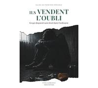 Ils vendent l'oubli: Ce qui disparaît sans bruit dans l'ordinaire