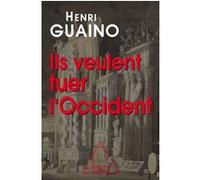 Ils veulent tuer l'Occident Henri Guaino (Auteur)