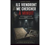 Ils viendront me chercher à minuit: Dix-sept ans dans le couloir de la mort. Un journal. Une vérité que personne n'était prêt à entendre.
