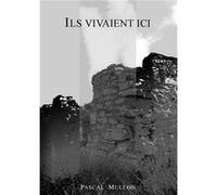 Ils vivaient ici Pascal Mullon (Auteur)