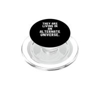 Ils vivent dans Un Univers Alternatif Witty Observational PopSockets PopGrip pour MagSafe