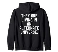 Ils vivent dans Un Univers Alternatif Witty Observational Sweat à Capuche