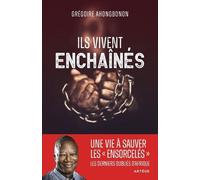 Ils vivent enchaînés: Une vie à libérer les "ensorcelés", les derniers oubliés d'Afrique