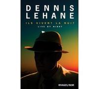 Ils vivent la nuit Dennis Lehane (Auteur), Isabelle Maillet (Traduction)