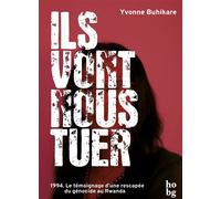 Ils vont nous tuer 1994. Le témoignage d’une rescapée du génocide au Rwanda - Yvonne Buhikare - Hobg - broché - Essai