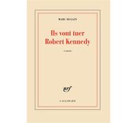 Ils vont tuer Robert Kennedy - Marc Dugain - Gallimard - broché - Roman