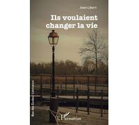 Ils voulaient changer la vie