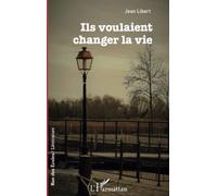 Ils voulaient changer la vie