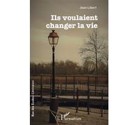 Ils voulaient changer la vie