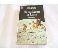 Ils voulaient la Lune: L'histoire des États-Unis dans la course à la Lune racontée par ses acteurs