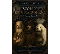 Ilse Kramer und Lorenz Mittenauer - Sammelband 3 Historische Kriminalromane im Spätmittelalter - Livia Keltis - Worker Bee Publishing - ebook (ePub) - Livre