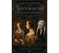 Ilse Kramer und Lorenz Mittenauer - Sammelband 4 Historische Kriminalromane im Spätmittelalter - Livia Keltis - Worker Bee Publishing - ebook (ePub) - Livre
