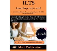 ILTS Exam Prep 2025-2026. For future Illinois educators preparing the certification: Includes 2 Full-Length Practice Tests with 100 Questions Each and ... to Help You Master the ILTS Exam