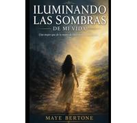 ILUMINANDO LAS SOMBRAS DE MI VIDA: Una mujer que de la mano de Dios cambió su destino.
