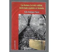 ILUSIONES, LA CRUDA REALIDAD - LAS. INTELECTUALES ESPAÑOLES EN ALEMANIA