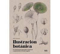 Ilustración botánica: Un manual para aprender a observar y representar el mundo vegetal