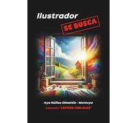 Ilustrador Se Busca: Versión En Español Neutro Para Lectores De Todo El Mundo Hispanohablante (Lápices Con Alas) (Spanish Edition)