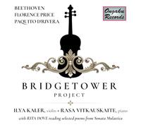 Ilya Kaler/Rasa Vitkauskaite/Jonathan Cohler - Bridgetower Project: Beethoven, Florence Price, Paquito D'Rivera