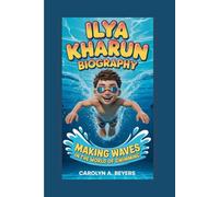 ILYA KHARUN BIOGRAPHY: Making Waves in the World of Swimming
