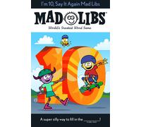 I'm 10, Say It Again Mad Libs