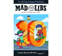 I'm 10, Say It Again Mad Libs: World's Greatest Word Game