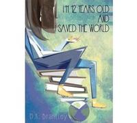 I'm 12 Years Old and I Saved the World - [Version Originale] D K Brantley (Auteur)
