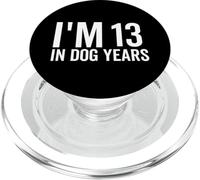 I'm 13 in Dog Years Funny Old Age Birthday Elder PopSockets PopGrip pour MagSafe