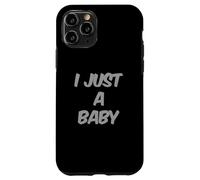 I'm a Baby Funny Mistake Text Funny Kids I Just A Baby Citation Coque pour iPhone 11 Pro