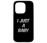I'm a Baby Funny Mistake Text Funny Kids I Just A Baby Citation Coque pour iPhone 15 Pro
