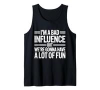 i'm a Bad Influence But We're Gonna Have a Lot of Fun Débardeur