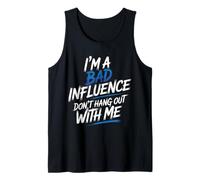 I'm A Bad Influence Don't Hang Out with Me - Débardeur