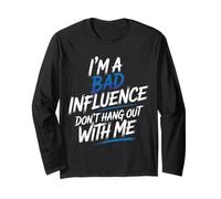 I'm A Bad Influence Don't Hang Out with Me - Manche Longue