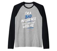 I'm A Bad Influence Don't Hang Out with Me - Manche Raglan
