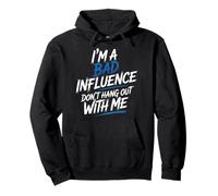 I'm A Bad Influence Don't Hang Out with Me - Sweat à Capuche