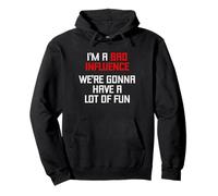 I'm A Bad Influence (We're Gonna Have A Beaucoup of Fun) - Drôle Sweat à Capuche