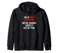 I'm A Bad Influence (We're Gonna Have A Beaucoup of Fun) - Drôle Sweat à Capuche