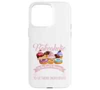 I'm a Bakeaholic Funny Baking Baker Cupcake Cooking Cooking Coque pour iPhone 15 Pro Max