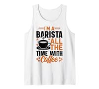 Im A Barista All The Time with Coffee Débardeur