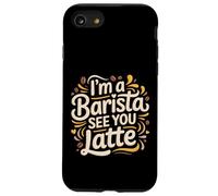I'm A Barista See You Latte Jeux de Mots sur Le café |- Coque pour iPhone SE (2020) / 7/8