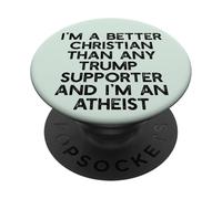 I'm a Better Christian Than Trump Supporters PopSockets PopGrip Adhésif