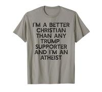 I'm a Better Christian Than Trump Supporters T-Shirt