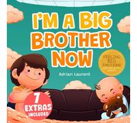 I'm a Big Brother Now: A Heartwarming Kids SEL Big Brother Picture Book to Discuss, Welcome and Prepare for the New Arrival of a Baby Sibling in the Family.