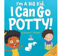 I'm A Big Kid. I Can Go Potty!: An Affirmation-Themed Toddler Book About Using The Potty (Ages 2-4)