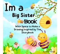 Im a Big Sister Book: Storybook, Activities, & Coloring Pages with Space to Create a Drawing or Doodle Inspired by The Story/ 10 Simple Story with to Prepare for a New Baby Sibling