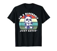I'm A Blackbelt Just Sayin, Panda Karaté, Arts Martiaux Panda T-Shirt
