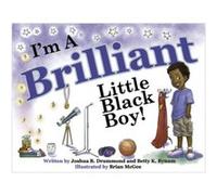 Im a Brilliant Little Black Boy by Betty K Bynum & Joshua B Drummond Betty K Bynum Joshua B Drummond (Auteur)