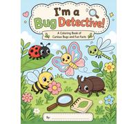 I'm a Bug Detective!: A Fun Coloring Book of Insects and Bugs with Curious Facts for Kids Ages 4-8
