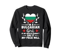 I'm a Bulgarian Girl Bulgarian Face Bulgaria Flag Sweatshirt